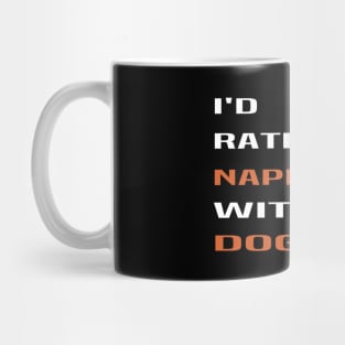 id rather be napping with my dog:dog mom ,dog lover gift, funny dog ,funny, funny mom ,funny mom dog Mug